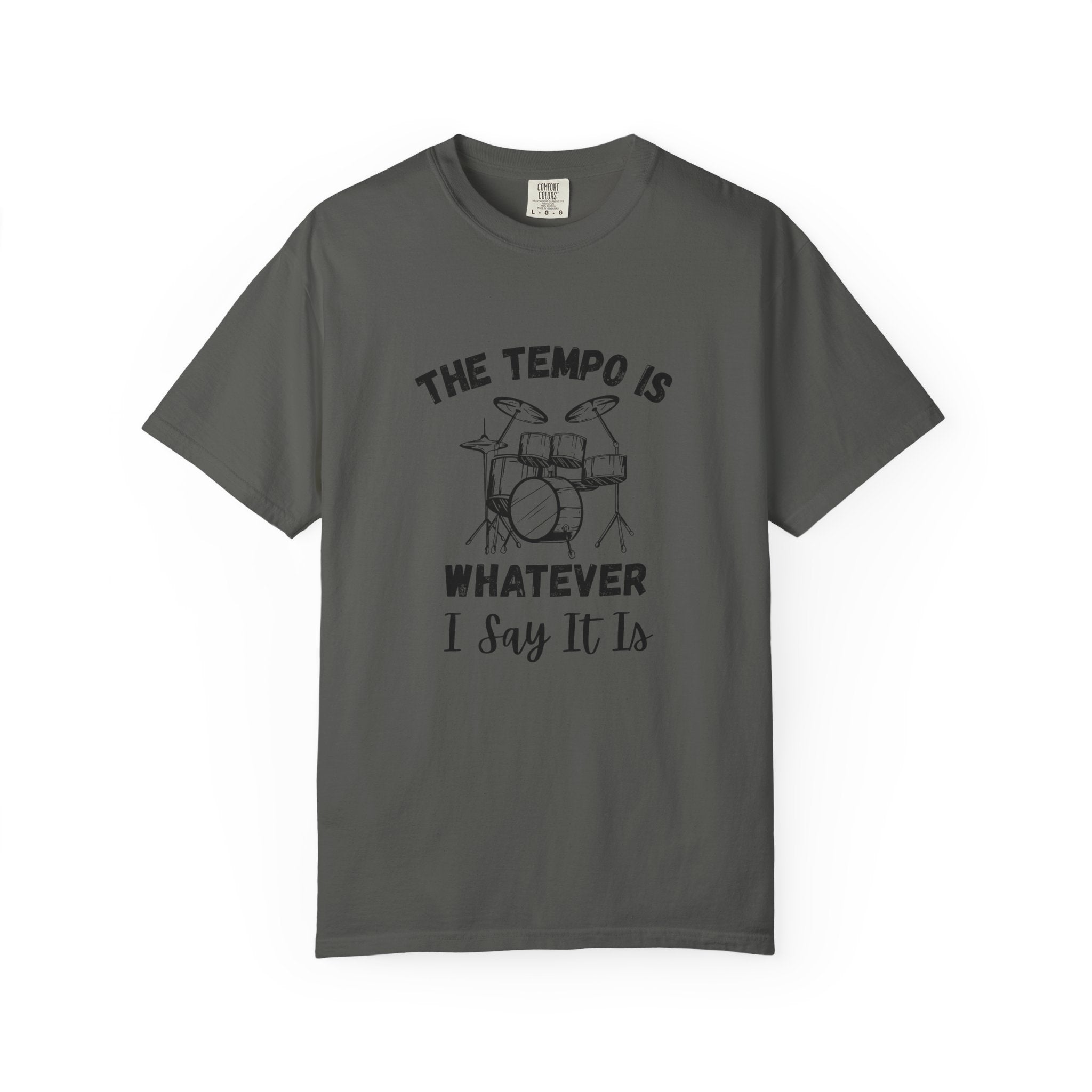The Tempo Is Whatever I Say It Is - Funny Drum Kit Graphic Tee
