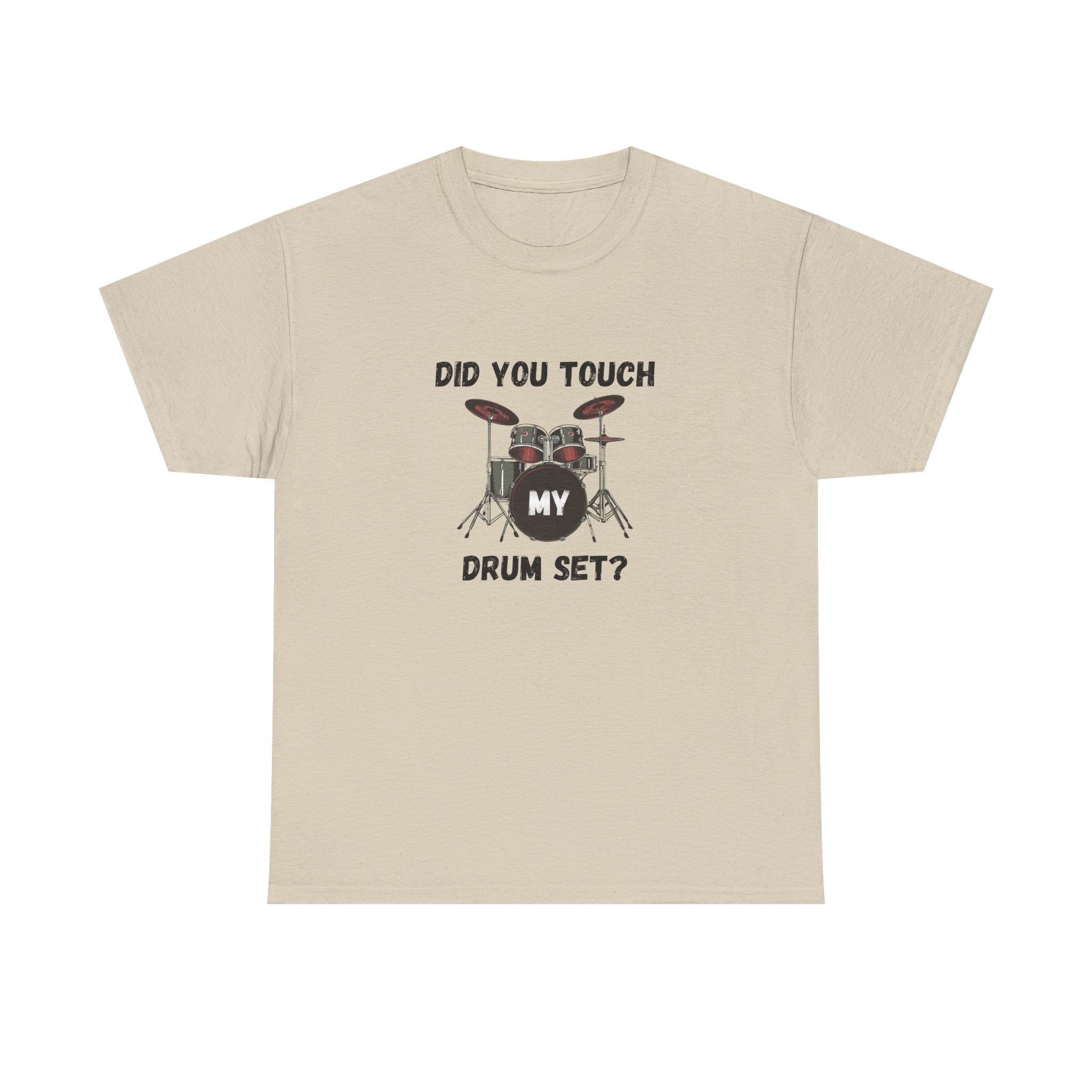 Did You Touch My Drum Set T-Shirt - Funny Drummer Graphic Tee Music Shirt