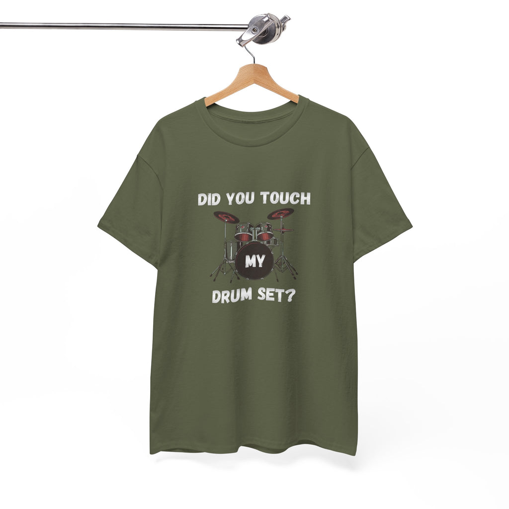 Did You Touch My Drum Set T-Shirt - Funny Drummer Graphic Tee Music Shirt