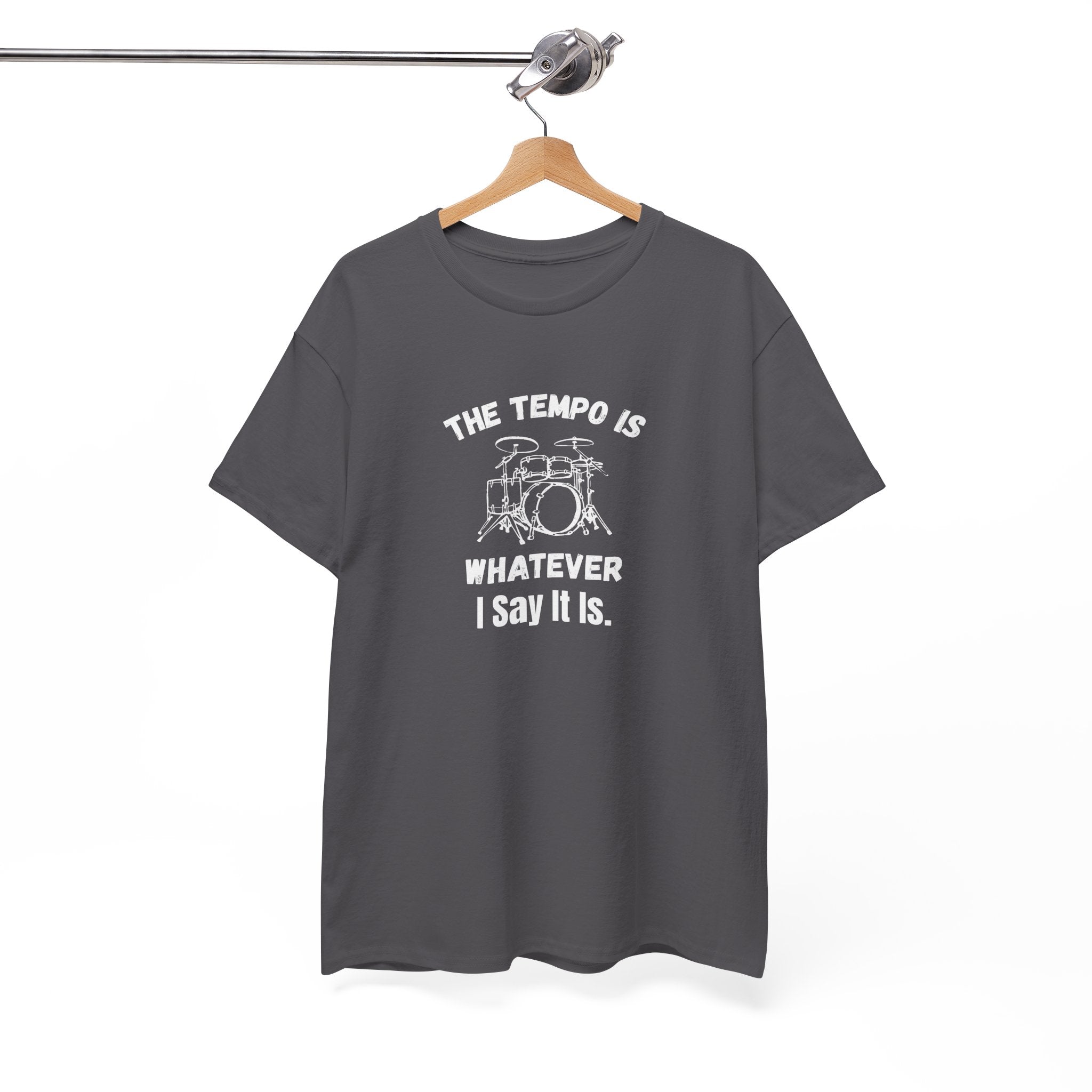The Tempo Is Whatever I Say It Is T-Shirt - Funny Drummer Graphic Tee Music Shirt
