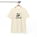 More Cowbell T-Shirt - Funny Drummer Graphic Tee Music Shirt