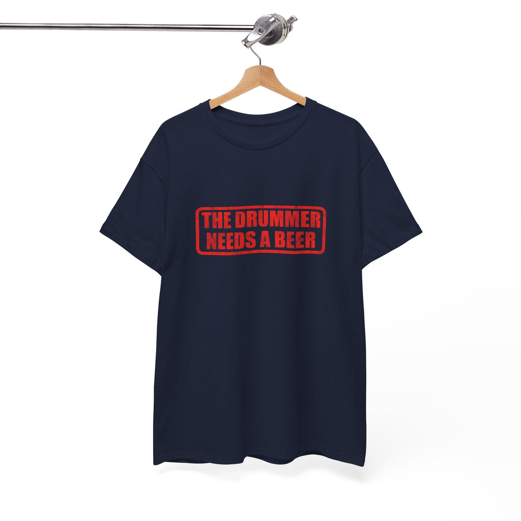 The Drummer Needs A Beer T-Shirt - Funny Musician Tee for Drum Players & Band Gifts
