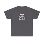 More Cowbell T-Shirt - Funny Drummer Graphic Tee Music Shirt