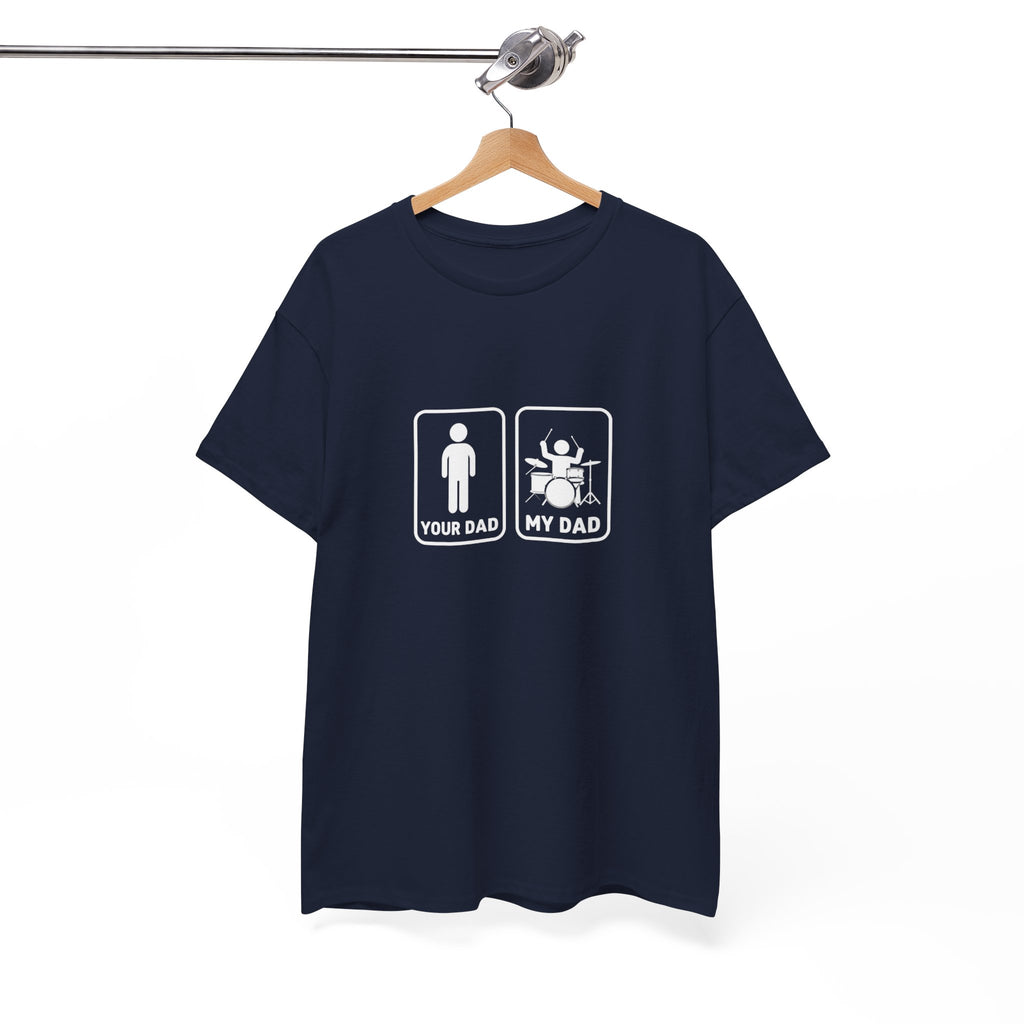 Your Dad My Dad Drummer T-Shirt - Drummer Dad Shirt, Gift for Drummer Dad