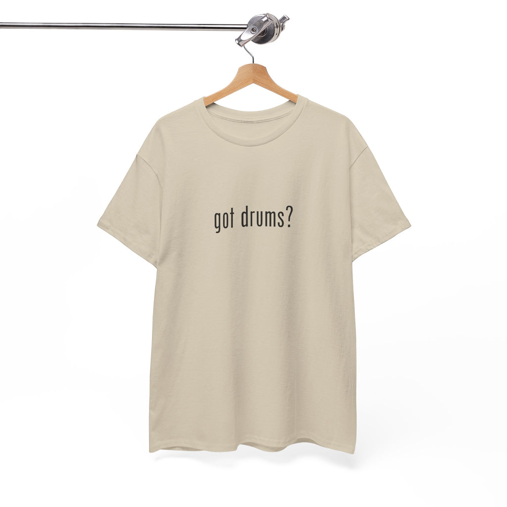 Got Drums? T‑Shirt - Minimalist Drum Tee for Drummers & Music Lovers