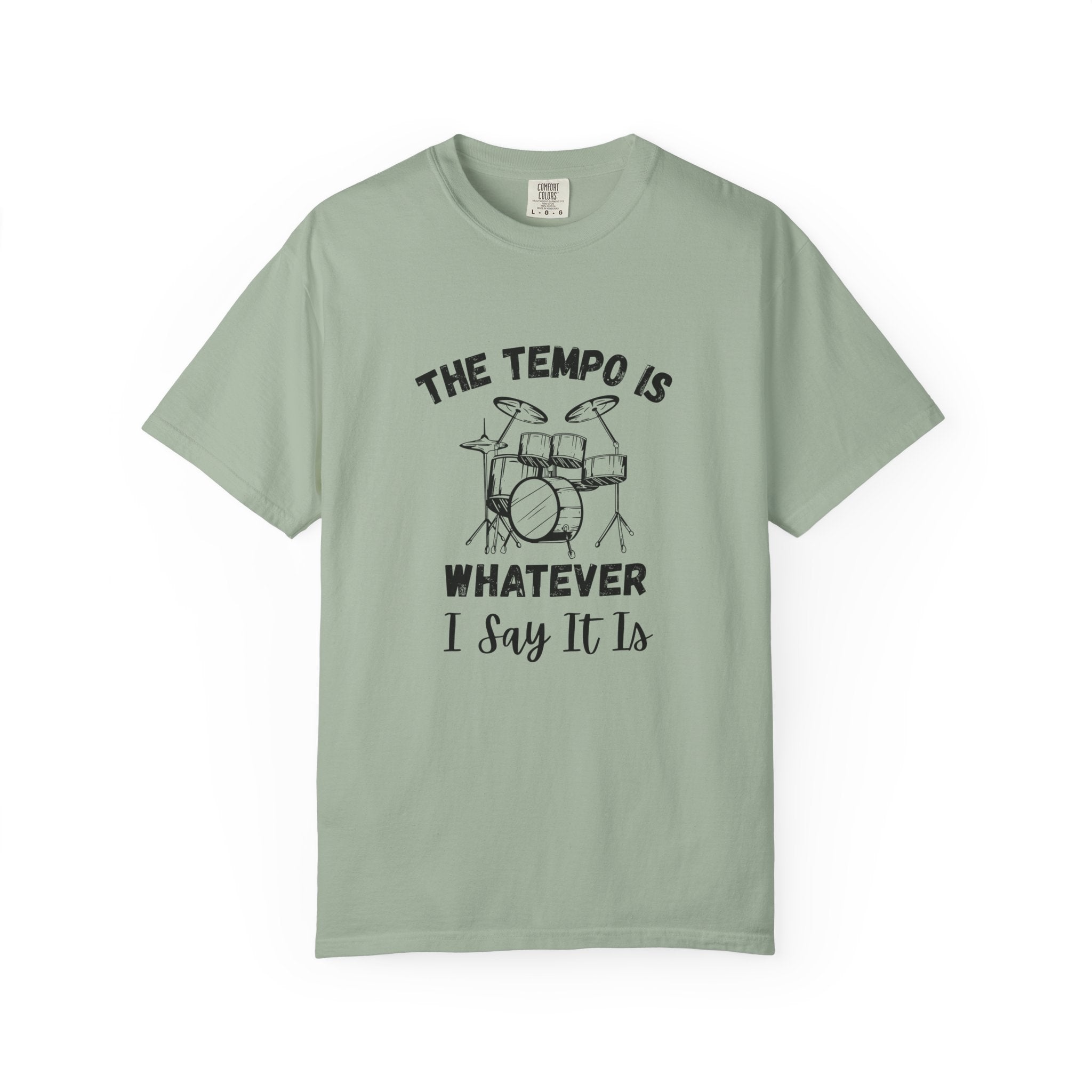 The Tempo Is Whatever I Say It Is - Funny Drum Kit Graphic Tee