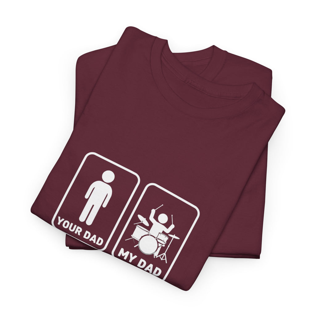 Your Dad My Dad Drummer T-Shirt - Drummer Dad Shirt, Gift for Drummer Dad