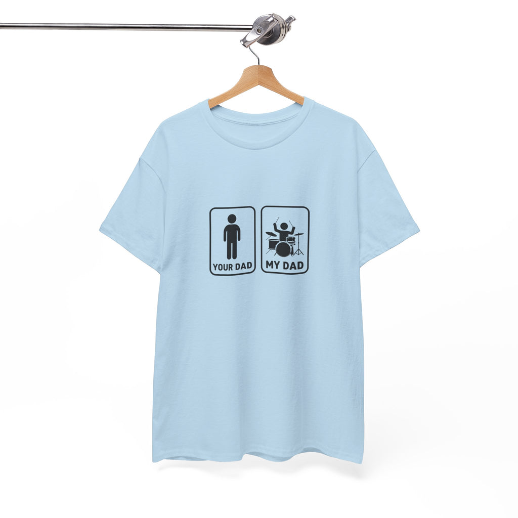 Your Dad My Dad Drummer T-Shirt - Drummer Dad Shirt, Gift for Drummer Dad