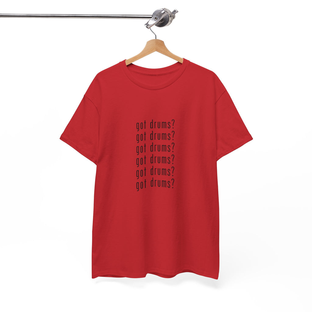 Got Drums? T‑Shirt - Drum Tee for Drummers & Music Lovers
