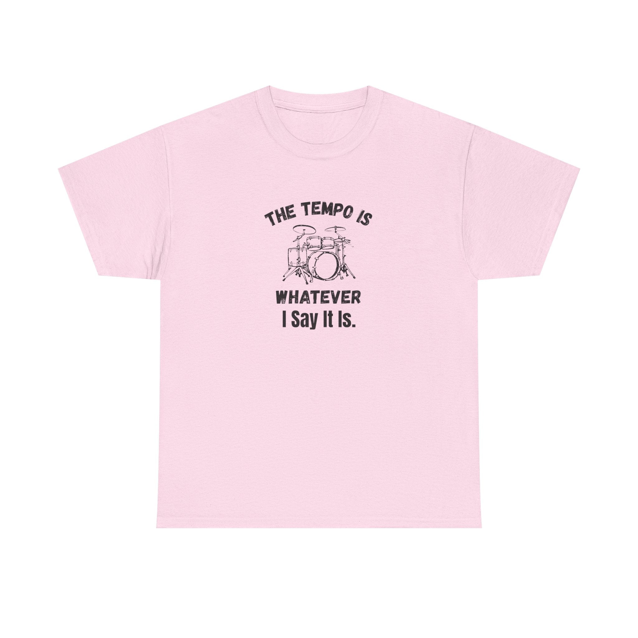 The Tempo Is Whatever I Say It Is T-Shirt - Funny Drummer Graphic Tee Music Shirt