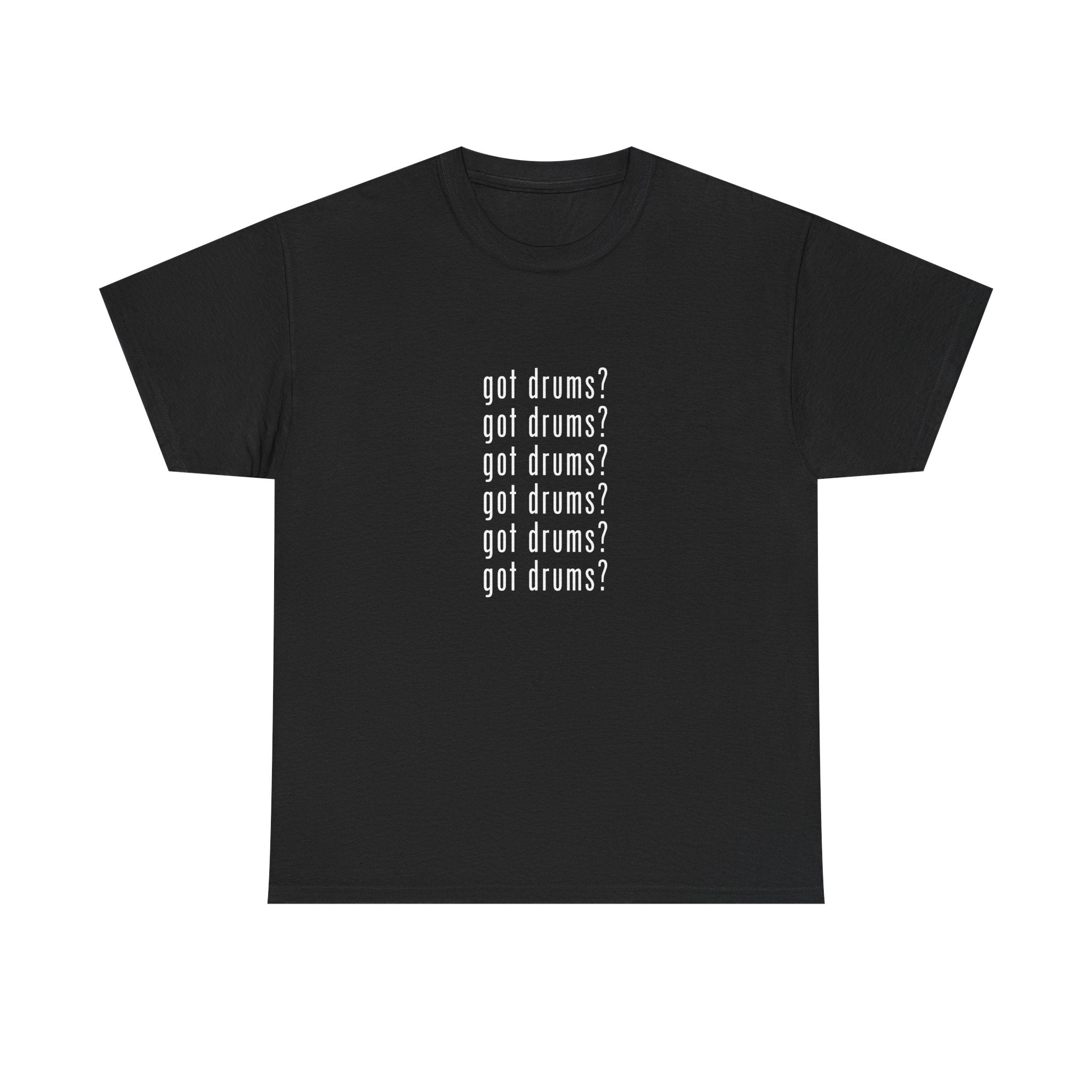Got Drums? T‑Shirt - Drum Tee for Drummers & Music Lovers