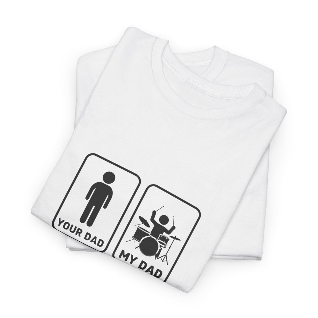 Your Dad My Dad Drummer T-Shirt - Drummer Dad Shirt, Gift for Drummer Dad