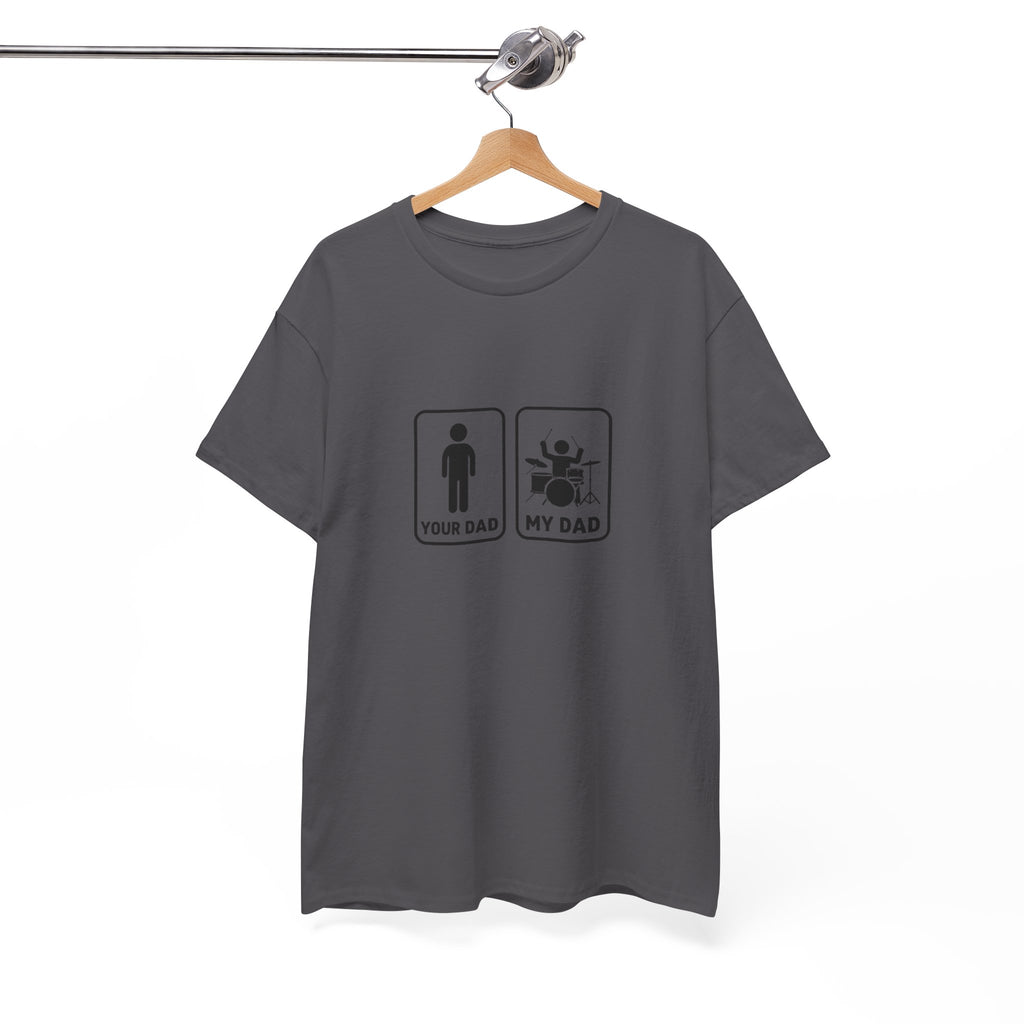 Your Dad My Dad Drummer T-Shirt - Drummer Dad Shirt, Gift for Drummer Dad