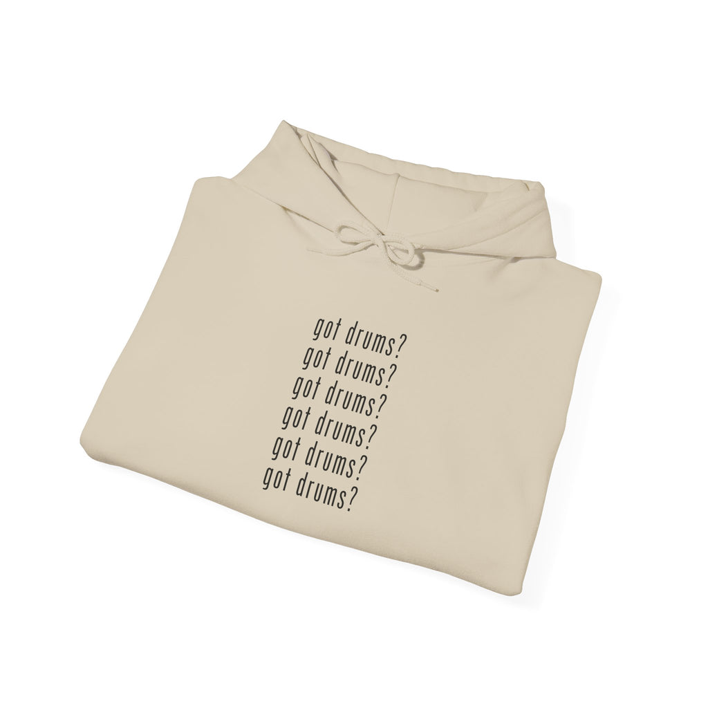 Got Drums? Hoodie - Drum Sweatshirt for Drummers & Music Lovers