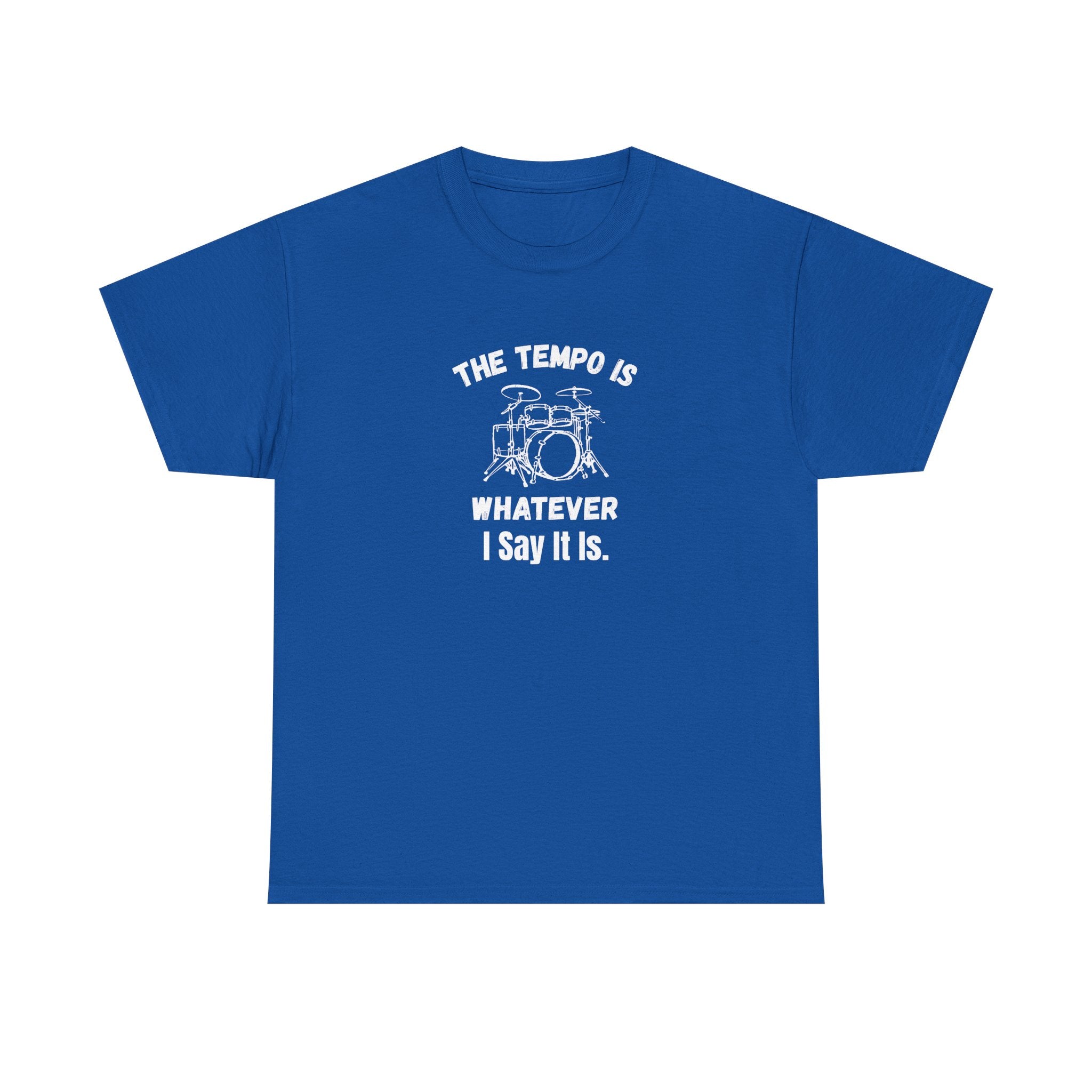 The Tempo Is Whatever I Say It Is T-Shirt - Funny Drummer Graphic Tee Music Shirt