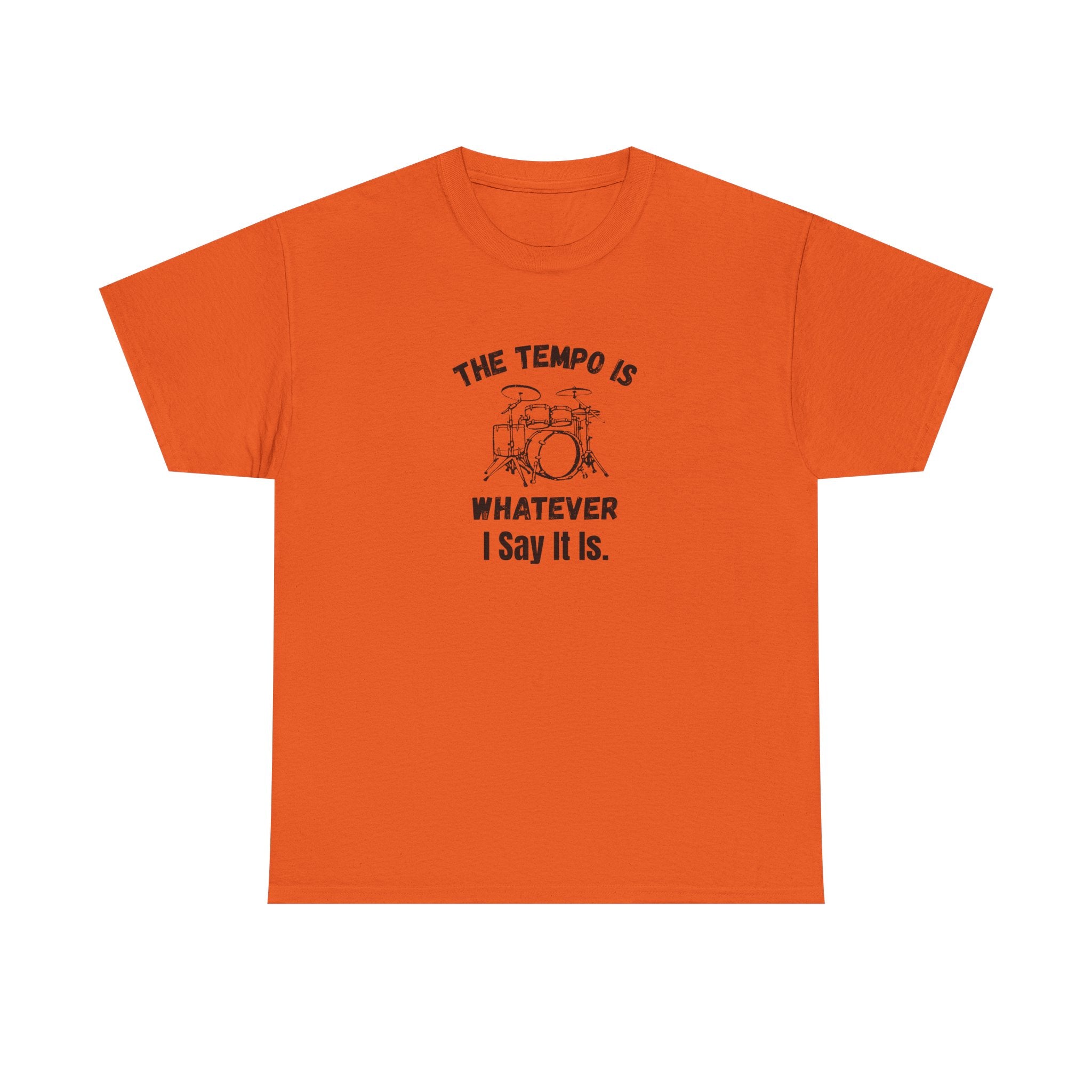 The Tempo Is Whatever I Say It Is T-Shirt - Funny Drummer Graphic Tee Music Shirt