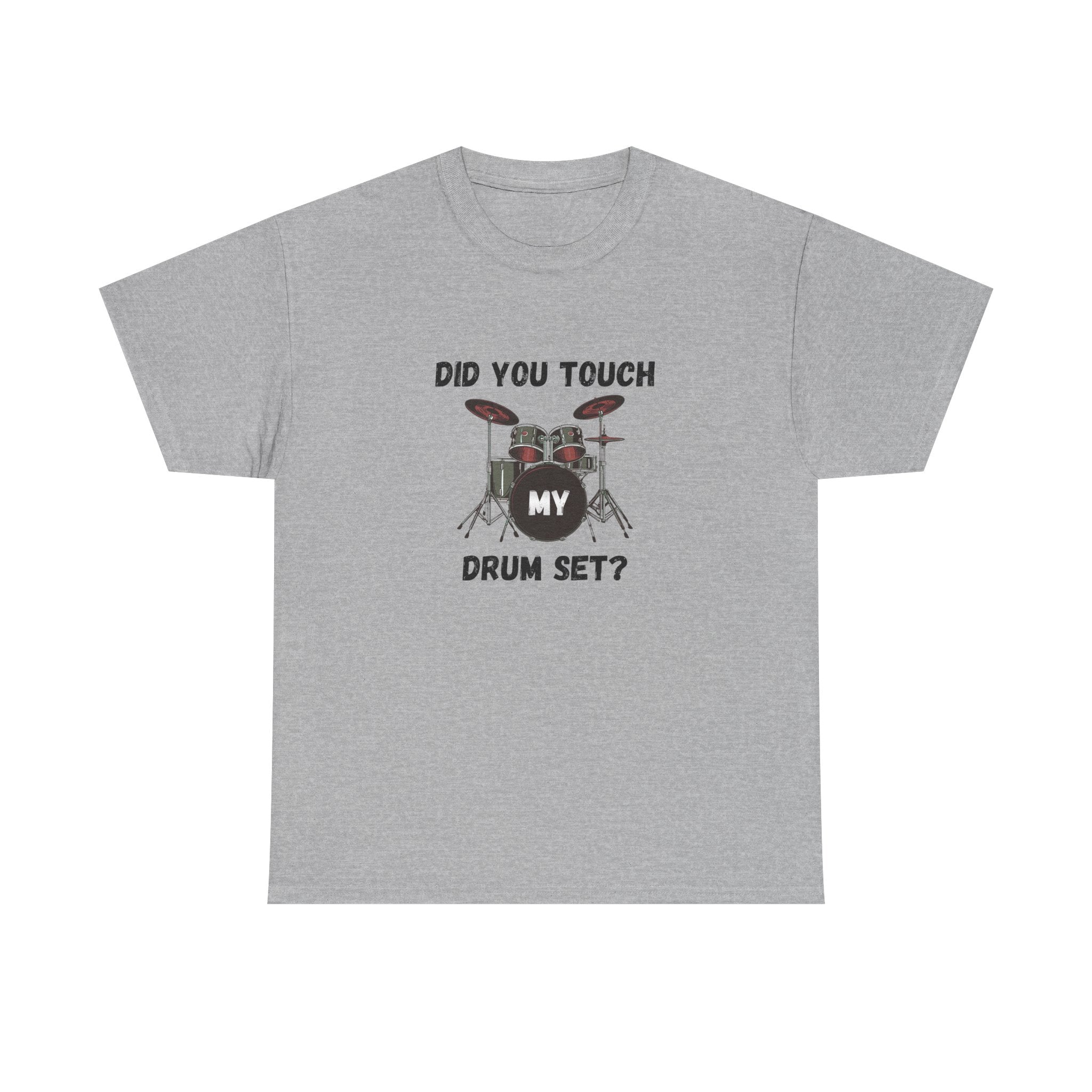 Did You Touch My Drum Set T-Shirt - Funny Drummer Graphic Tee Music Shirt