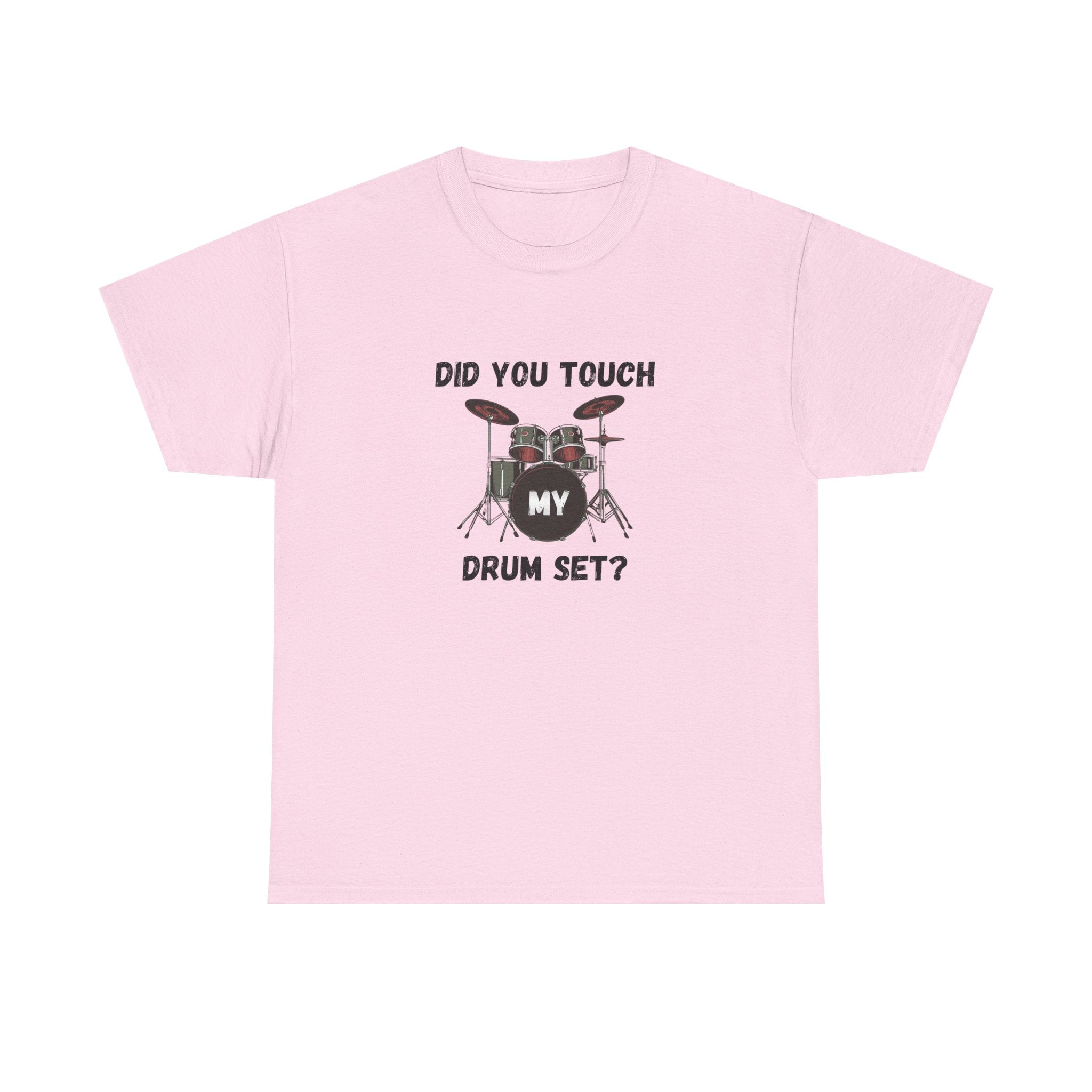 Did You Touch My Drum Set T-Shirt - Funny Drummer Graphic Tee Music Shirt