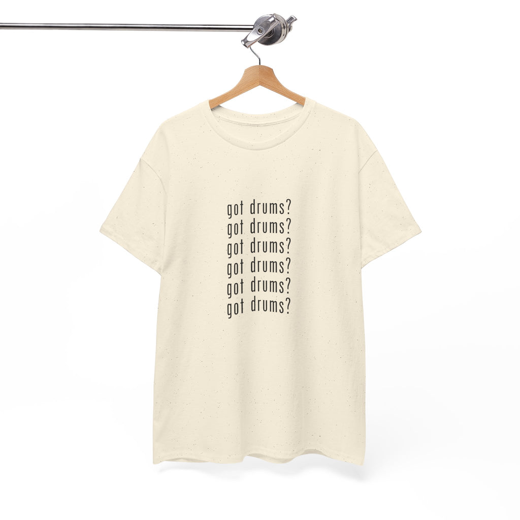 Got Drums? T‑Shirt - Drum Tee for Drummers & Music Lovers