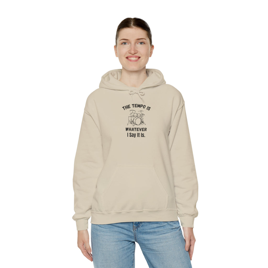 The Tempo Is Whatever I Say It Is Hoodie - Funny Drummer Sweatshirt Music Pullover