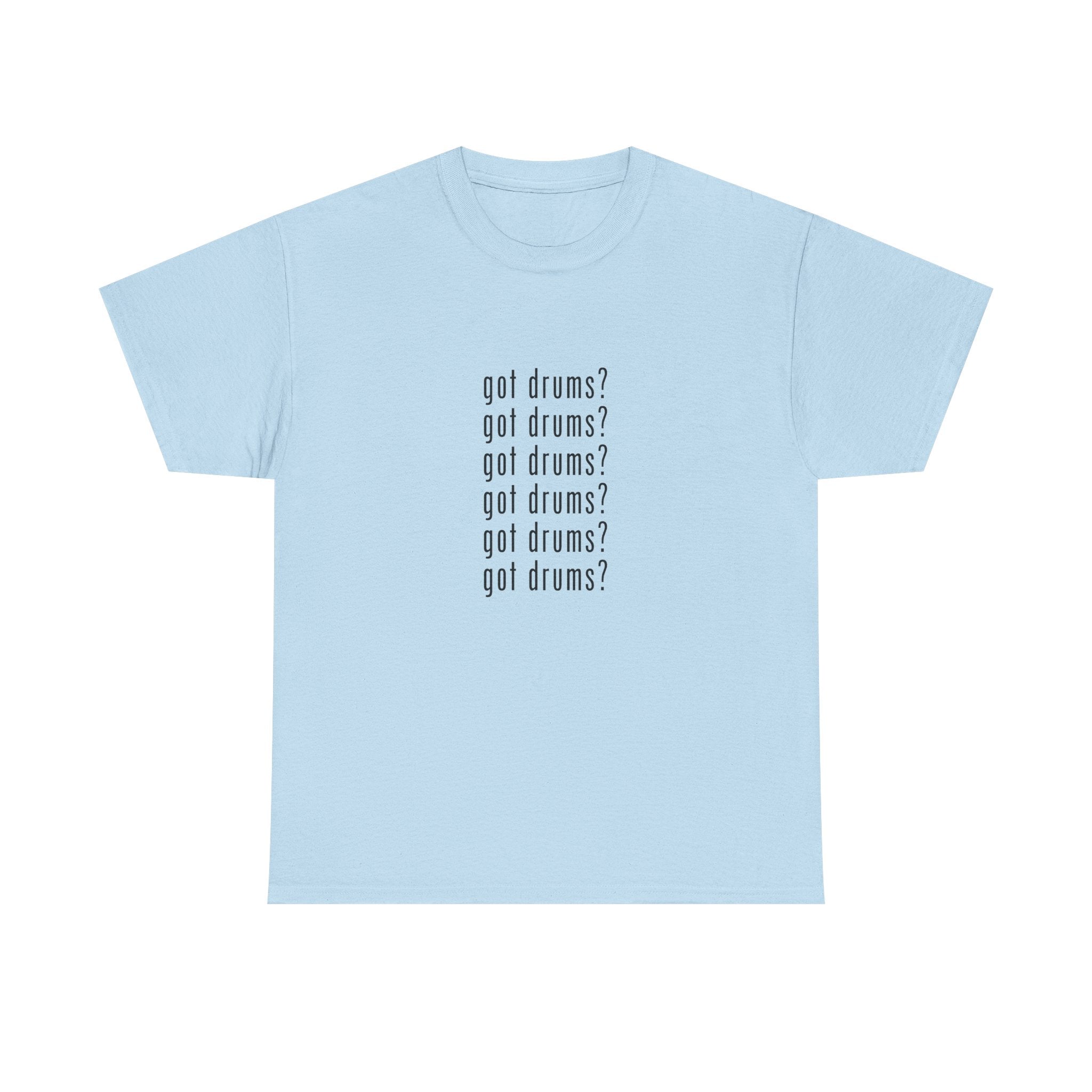 Got Drums? T‑Shirt - Drum Tee for Drummers & Music Lovers
