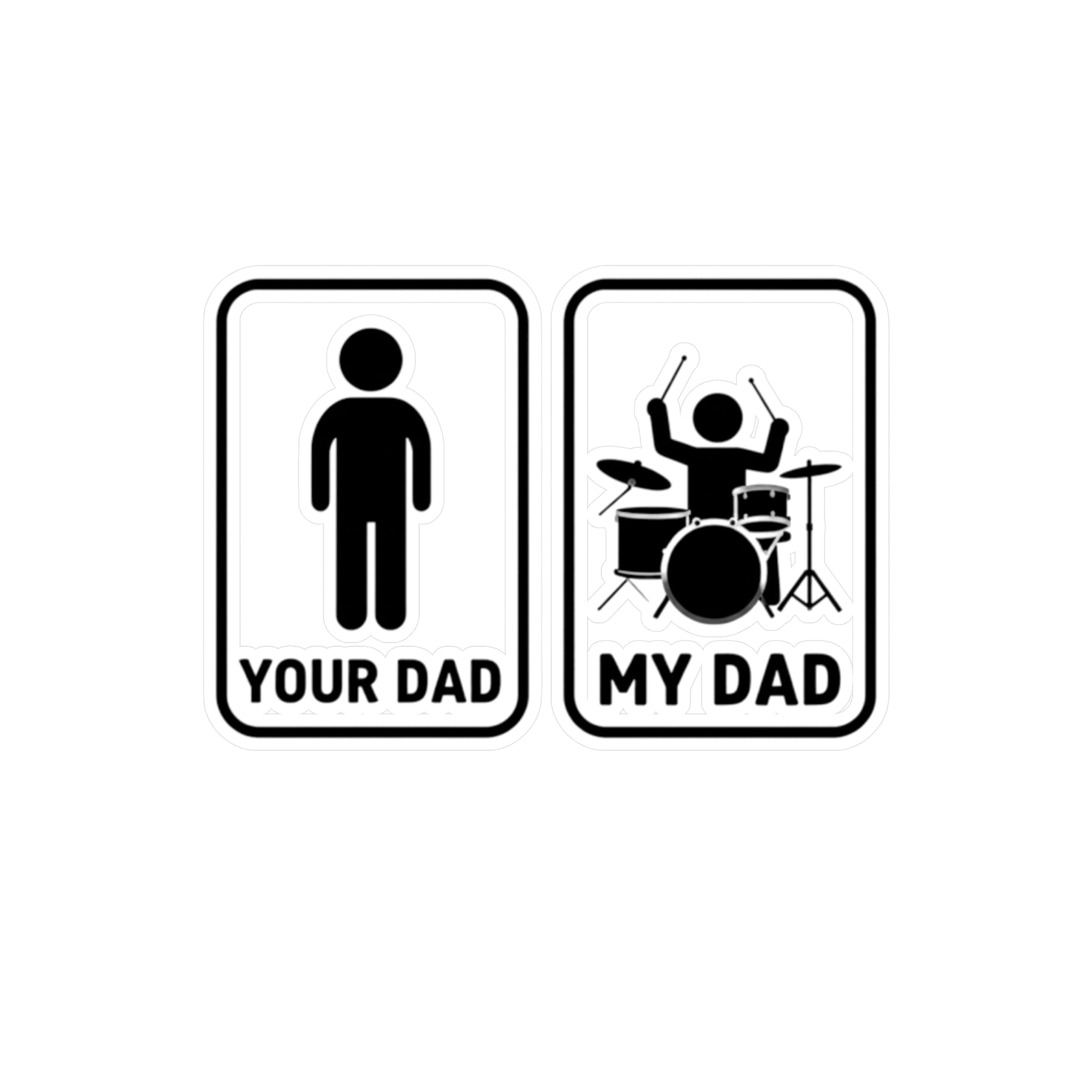 Your Dad My Dad Drummer Sticker – Drummer Dad Sticker