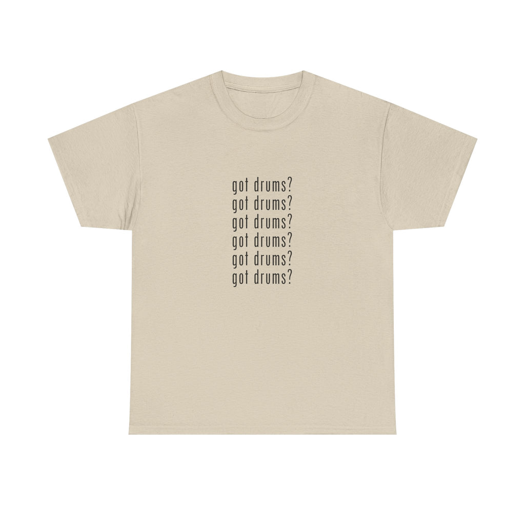 Got Drums? T‑Shirt - Drum Tee for Drummers & Music Lovers