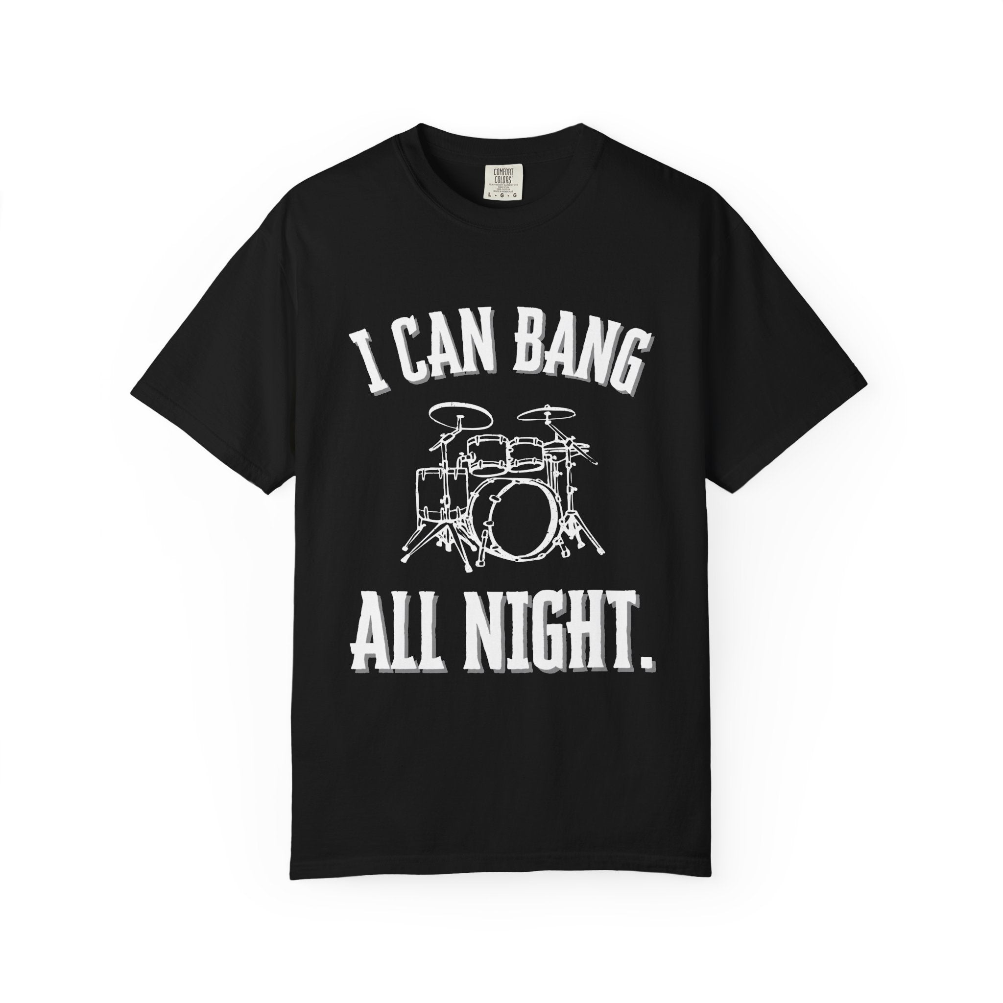 I Can Bang All Night - Graphic Drummer Tee