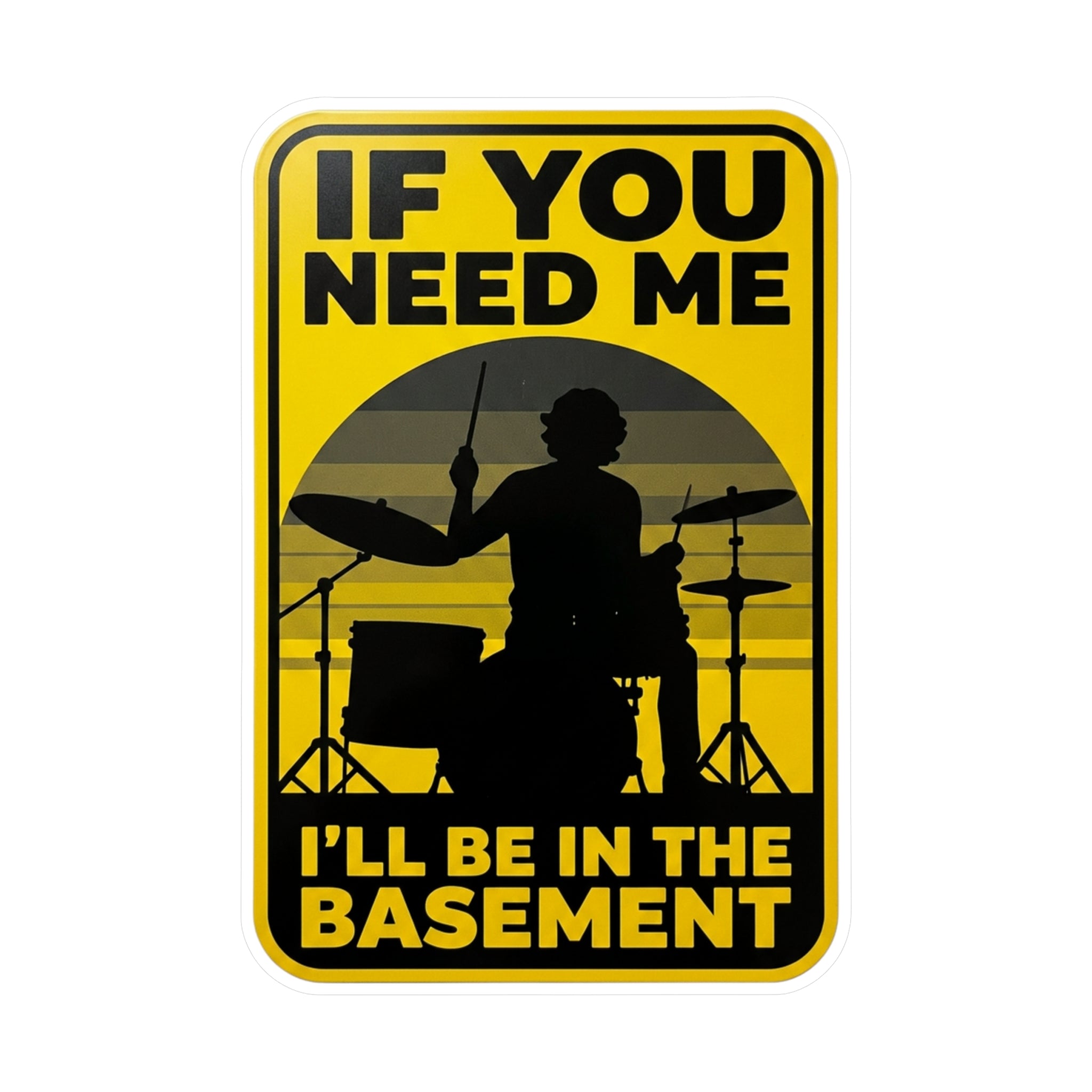 I'll Be In The Basement Drummer Sticker – Drum Player Sticker, Drumming Humor Sticker