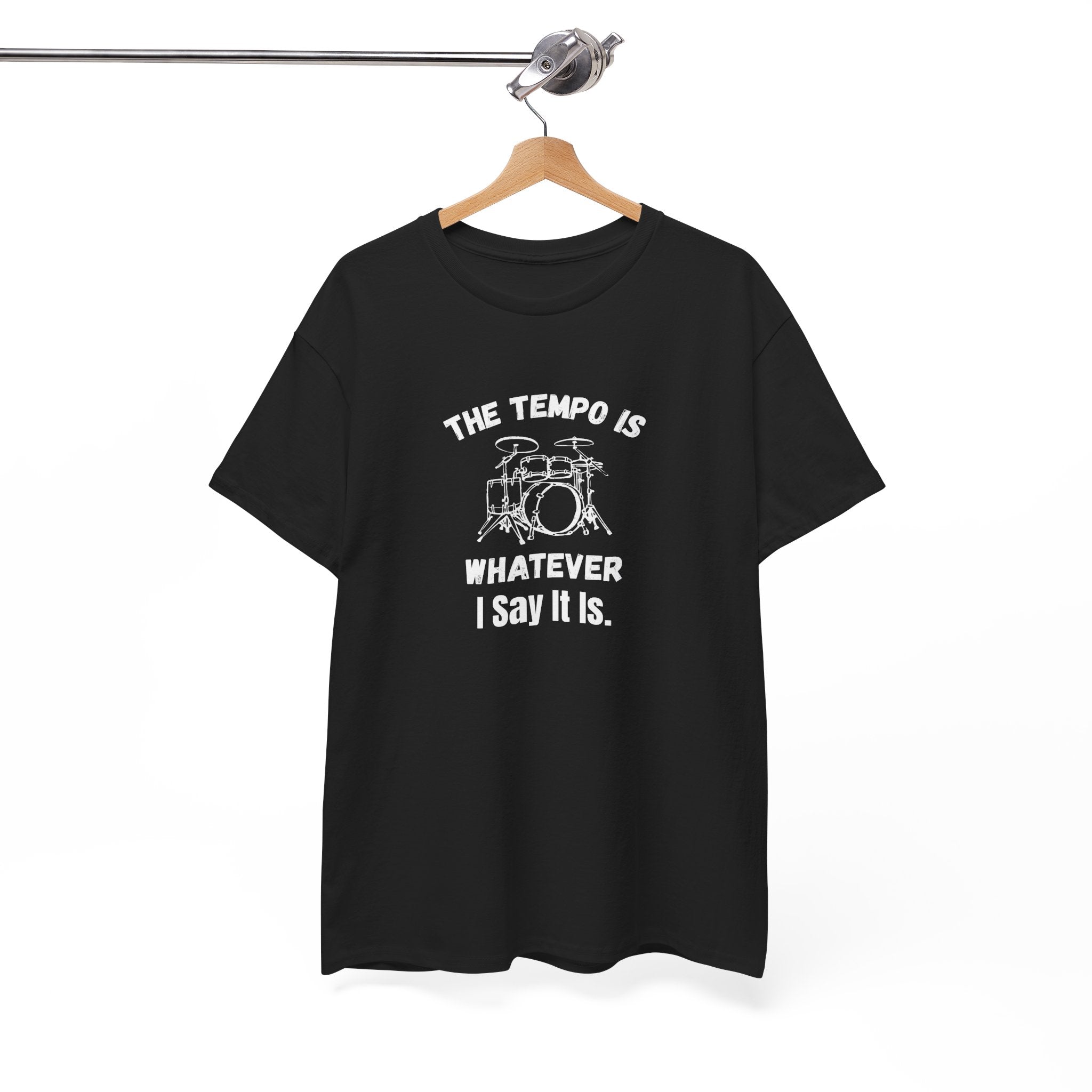 The Tempo Is Whatever I Say It Is T-Shirt - Funny Drummer Graphic Tee Music Shirt