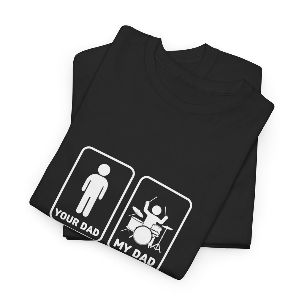 Your Dad My Dad Drummer T-Shirt - Drummer Dad Shirt, Gift for Drummer Dad