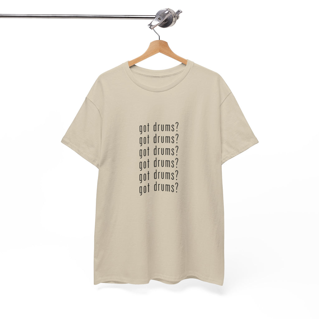 Got Drums? T‑Shirt - Drum Tee for Drummers & Music Lovers