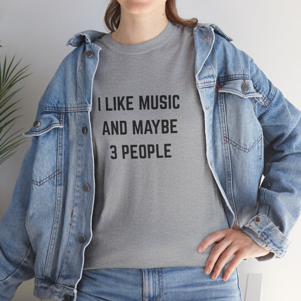 I Like Music And Maybe 3 People T-Shirt - Funny Music Lover Graphic Tee