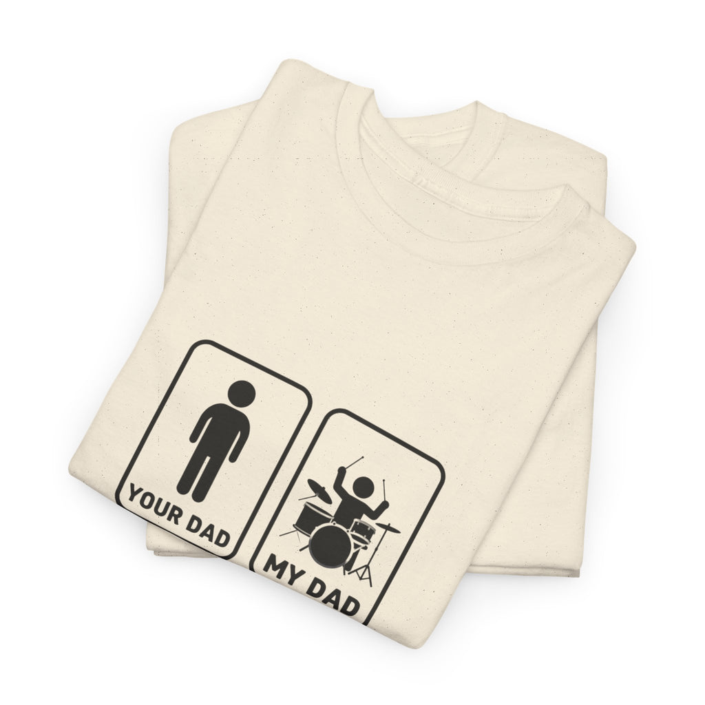 Your Dad My Dad Drummer T-Shirt - Drummer Dad Shirt, Gift for Drummer Dad