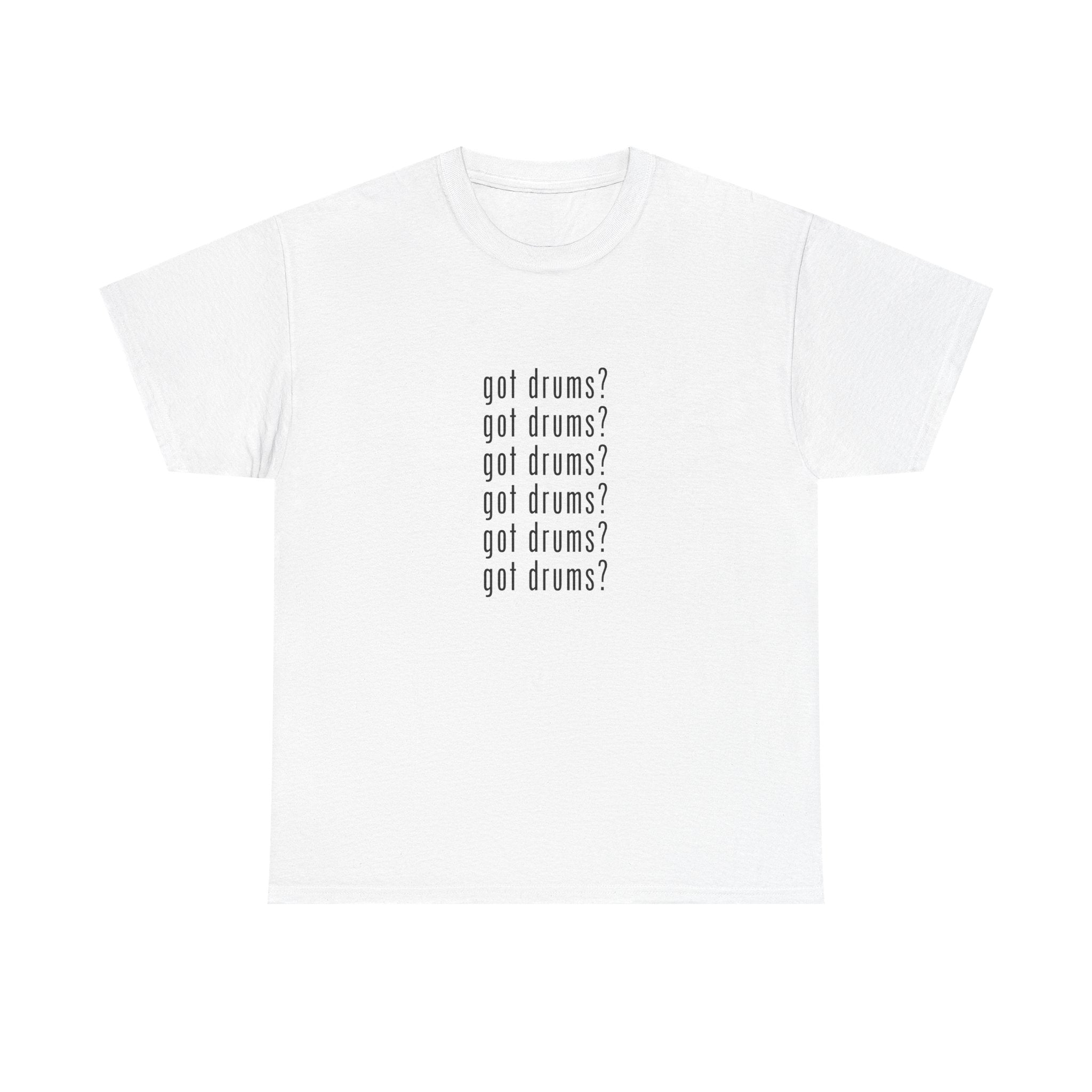 Got Drums? T‑Shirt - Drum Tee for Drummers & Music Lovers