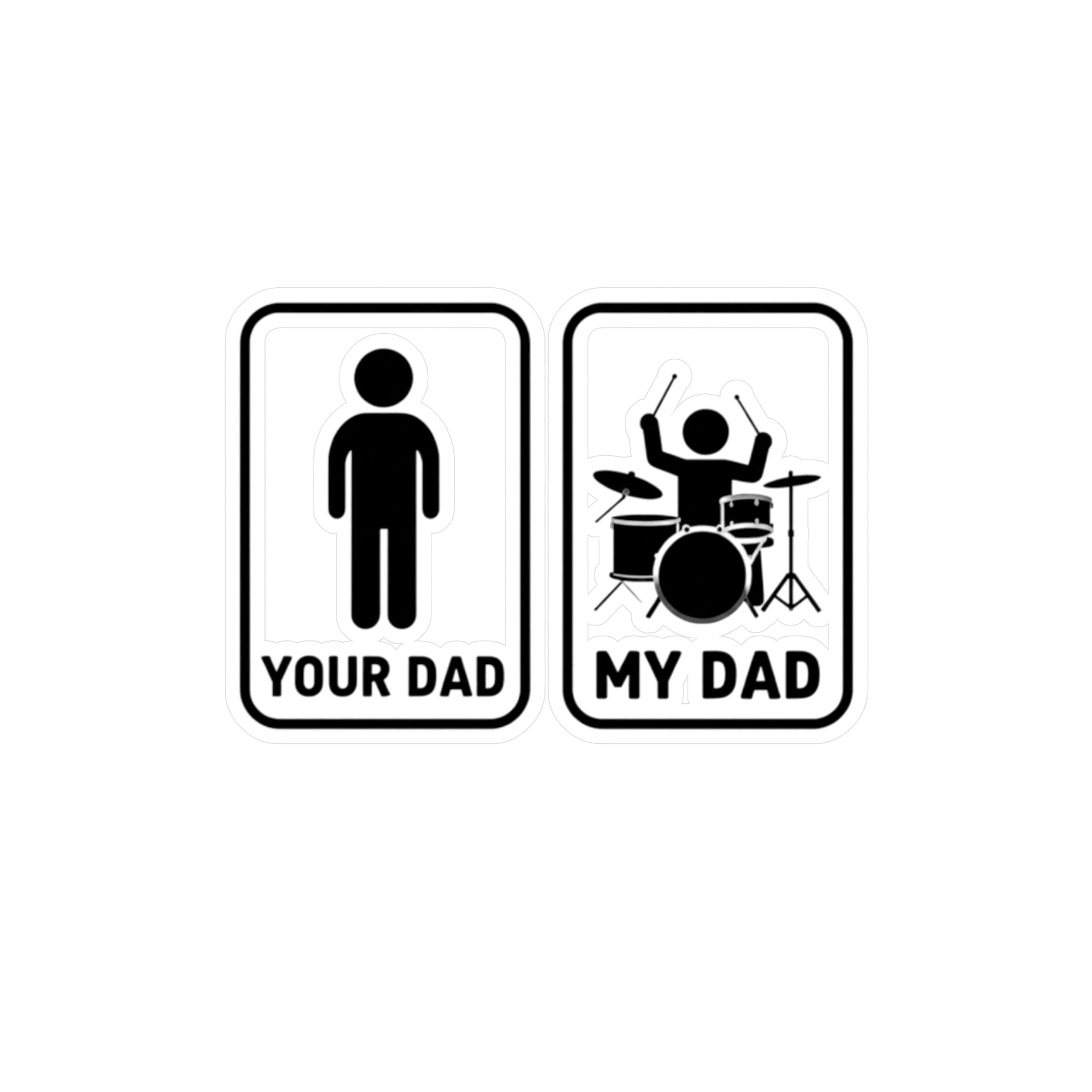 Your Dad My Dad Drummer Sticker – Drummer Dad Sticker