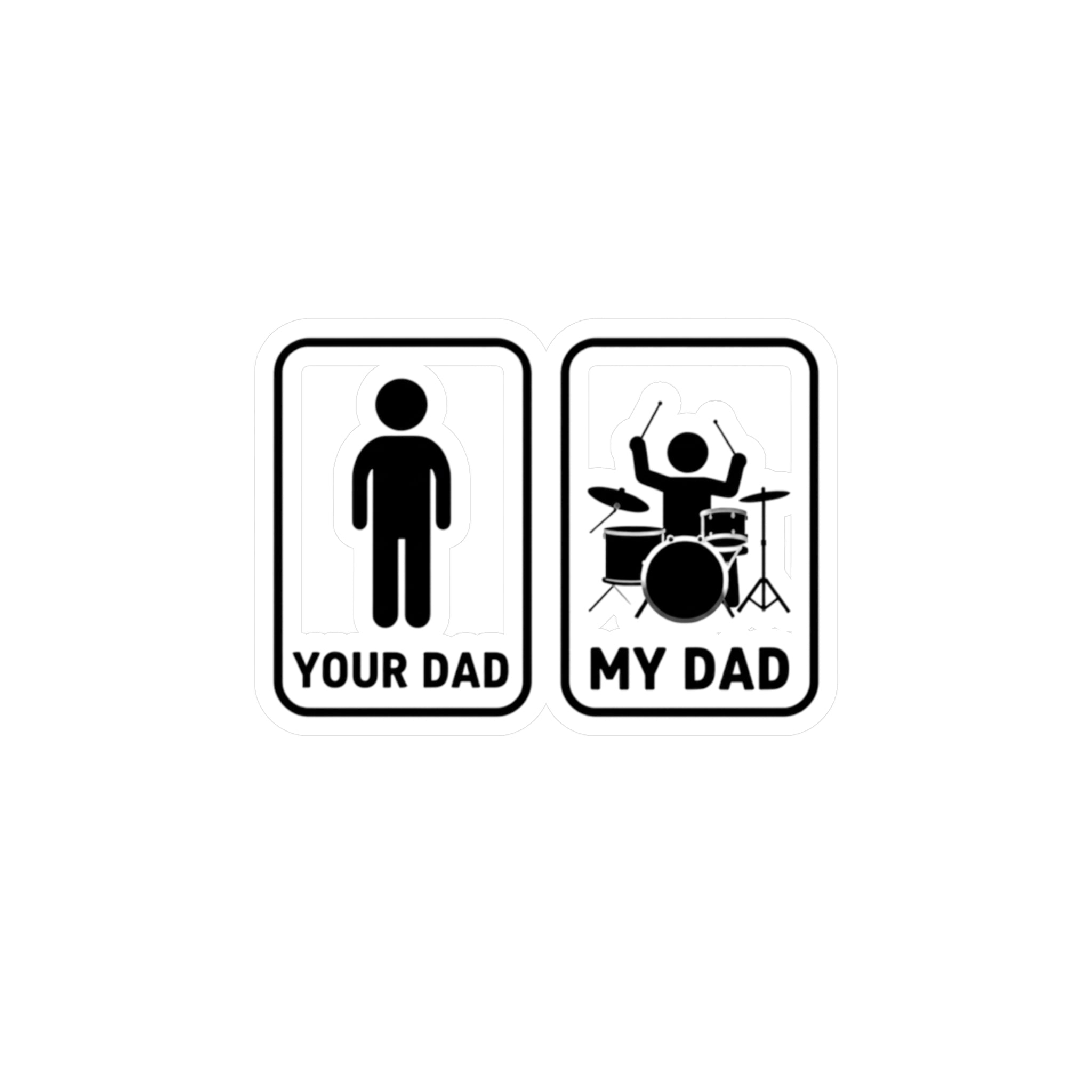 Your Dad My Dad Drummer Sticker – Drummer Dad Sticker