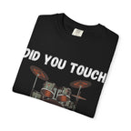Did You Touch My Drum Set - Step Brothers Graphic Tee