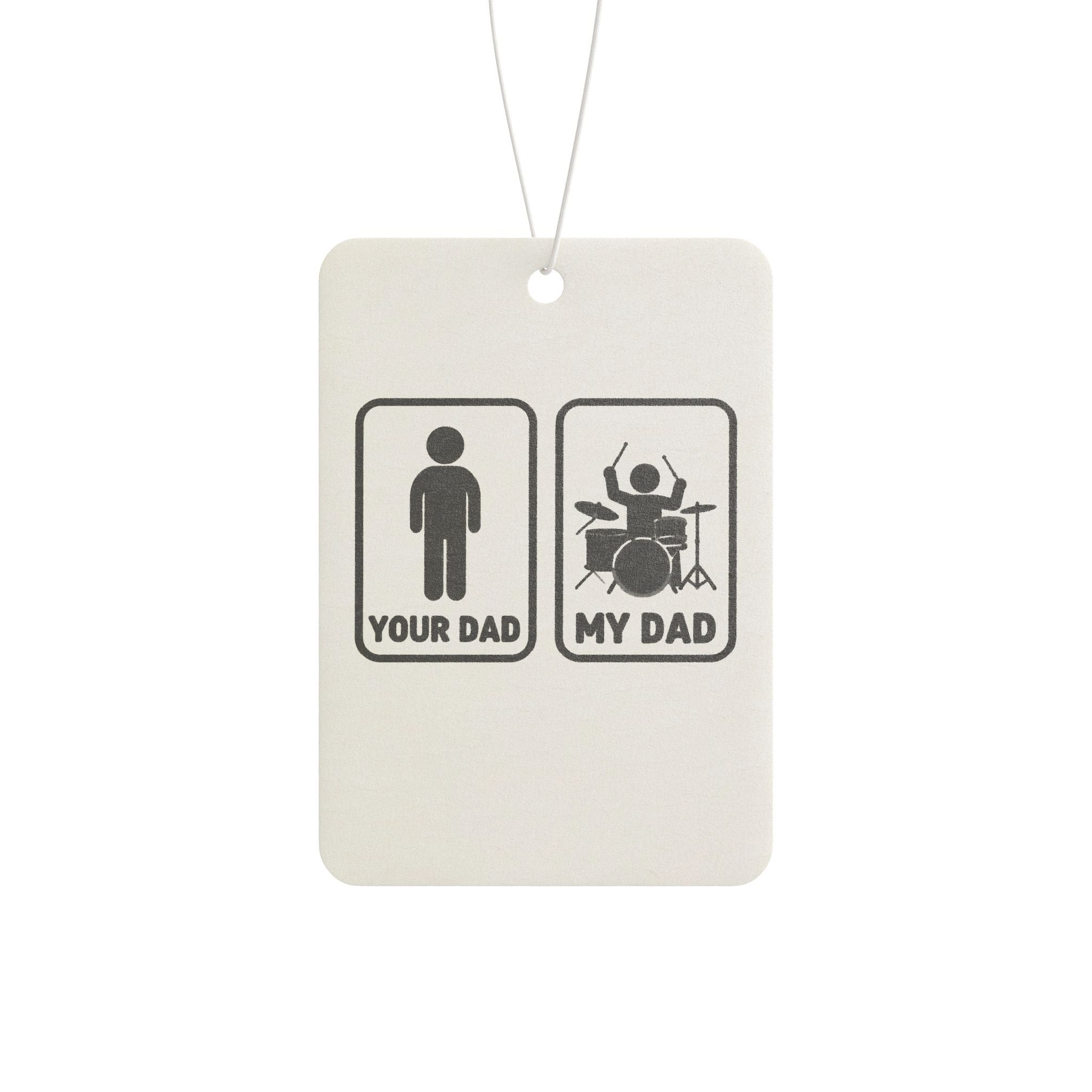 Your Dad My Dad Drummer Car Freshener – Drummer Dad Car Accessory