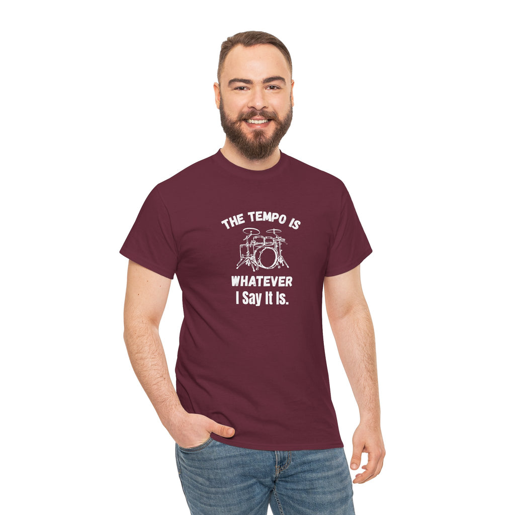 The Tempo Is Whatever I Say It Is T-Shirt - Funny Drummer Graphic Tee Music Shirt