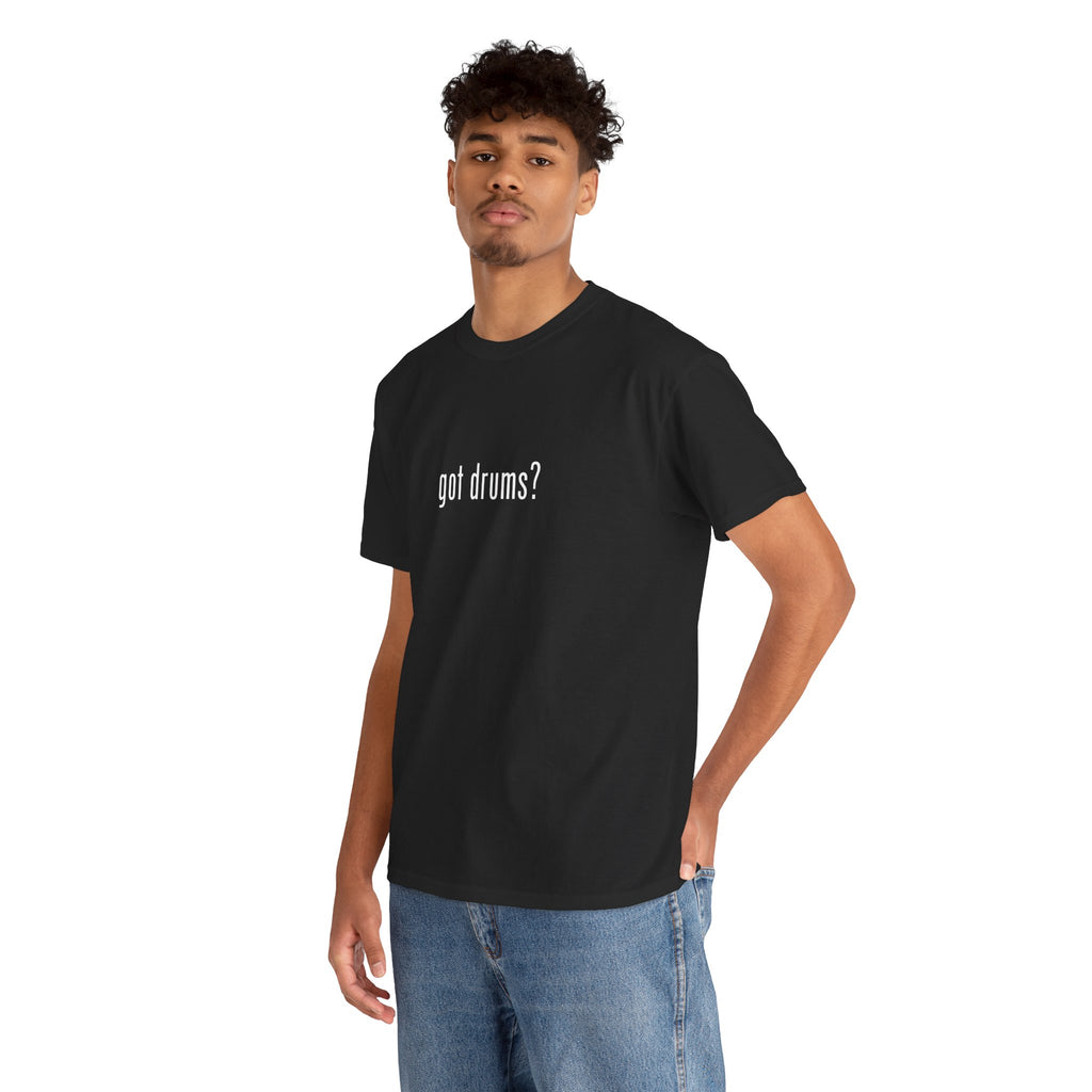 Got Drums? T‑Shirt - Minimalist Drum Tee for Drummers & Music Lovers