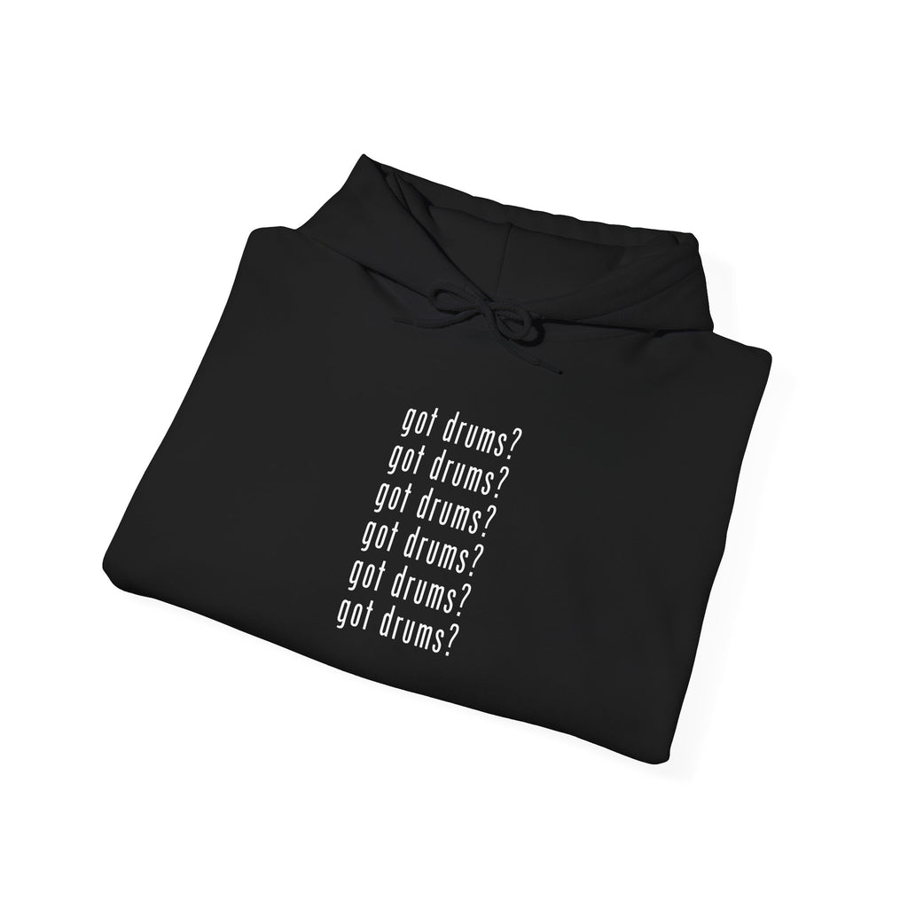 Got Drums? Hoodie - Drum Sweatshirt for Drummers & Music Lovers