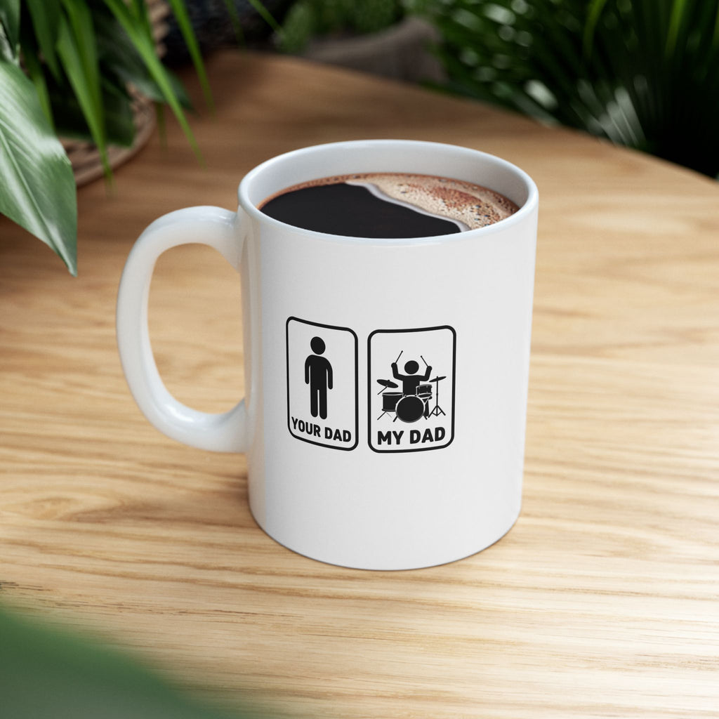 Your Dad My Dad Drummer Mug – Drummer Dad Coffee Mug