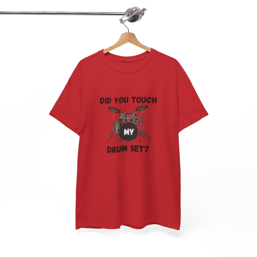 Did You Touch My Drum Set T-Shirt - Funny Drummer Graphic Tee Music Shirt